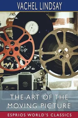 L'art de l'image animée (Esprios Classics) - The Art of the Moving Picture (Esprios Classics)