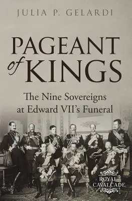 Le spectacle des rois : Les neuf souverains aux funérailles d'Édouard VII - Pageant of Kings: The Nine Sovereigns at Edward VII's Funeral