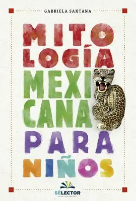 Mitologie mexicaine pour les enfants - Mitologa mexicana para nios