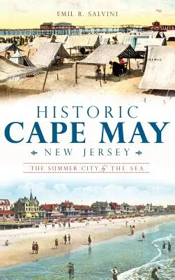 Cape May historique, New Jersey : La ville d'été au bord de la mer - Historic Cape May, New Jersey: The Summer City by the Sea