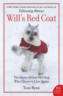 Le manteau rouge de Will : L'histoire d'un vieux chien qui a choisi de revivre - Will's Red Coat: The Story of One Old Dog Who Chose to Live Again