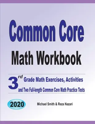 Common Core Math Workbook : Le cahier d'exercices de mathématiques de 3ème année : exercices et activités, et deux tests d'entraînement complets pour les mathématiques du tronc commun. - Common Core Math Workbook: 3rd Grade Math Exercises, Activities, and Two Full-Length Common Core Math Practice Tests