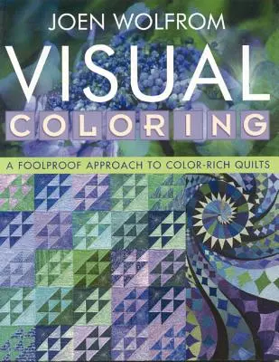 Visual Coloring : Une approche infaillible pour réaliser des quilts riches en couleurs - Édition imprimée à la demande - Visual Coloring: A Foolproof Approach to Color-Rich Quilts- Print on Demand Edition