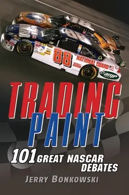 Trading Paint : 101 grands débats sur la NASCAR - Trading Paint: 101 Great NASCAR Debates