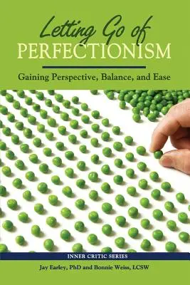 Lâcher prise sur le perfectionnisme : Gagner en perspective, en équilibre et en aisance - Letting Go of Perfectionism: Gaining Perspective, Balance, and Ease