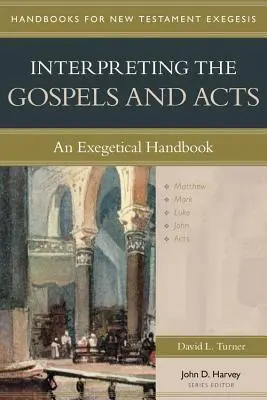 Interpréter les Évangiles et les Actes : Un manuel exégétique - Interpreting the Gospels and Acts: An Exegetical Handbook