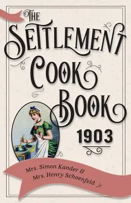 Le livre de cuisine de la colonie 1903 - The Settlement Cook Book 1903