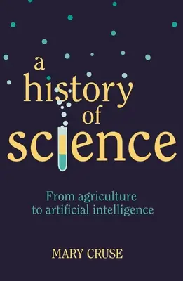 Une histoire des sciences : De l'agriculture à l'intelligence artificielle - A History of Science: From Agriculture to Artificial Intelligence