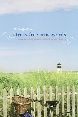Les mots croisés sans stress du New York Times : Des mots croisés faciles et relaxants - The New York Times Stress-Free Crosswords: Easy, Relaxing Puzzles