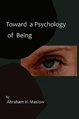 Vers une psychologie de l'être - Plan de l'édition de 1962 Première édition - Toward a Psychology of Being-Reprint of 1962 Edition First Edition