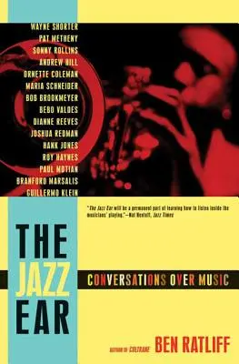 L'oreille du jazz : Conversations autour de la musique - The Jazz Ear: Conversations Over Music