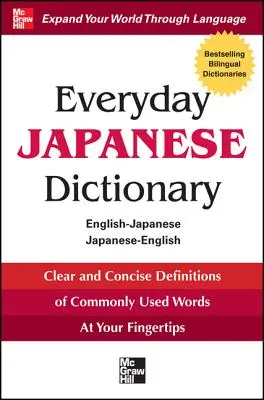 Dictionnaire japonais de tous les jours : Anglais-Japonais/Japonais-Anglais - Everyday Japanese Dictionary: English-Japanese/Japanese-English