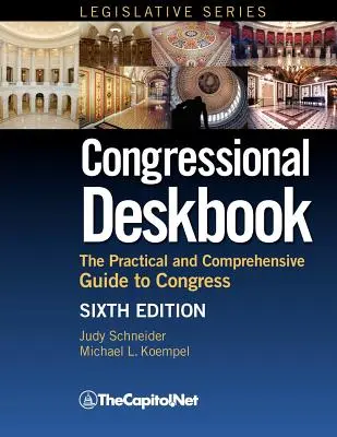 Congressional Deskbook : Le guide pratique et complet du Congrès, sixième édition - Congressional Deskbook: The Practical and Comprehensive Guide to Congress, Sixth Edition