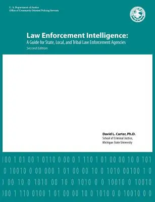 Law Enforcement Intelligence : Guide à l'intention des services répressifs des États, des collectivités locales et des tribus (deuxième édition) - Law Enforcement Intelligence: A Guide for State, Local, and Tribal Law Enforcement Agencies (Second Edition)