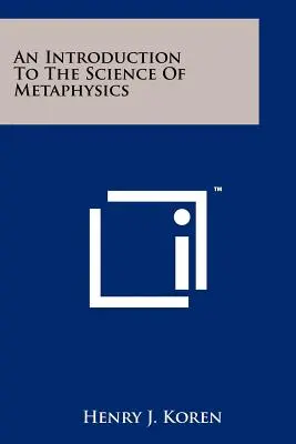 Introduction à la science de la métaphysique - An Introduction To The Science Of Metaphysics