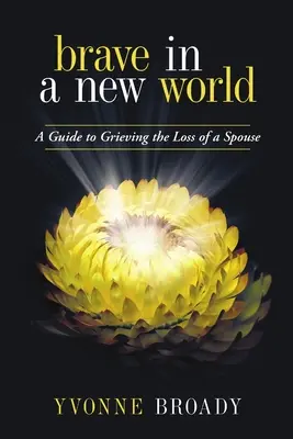 Brave dans un nouveau monde : Un guide pour faire son deuil - Brave in a New World: A Guide to Grieving