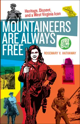 Les Montagnards sont toujours libres : Héritage, dissidence et une icône de la Virginie-Occidentale - Mountaineers Are Always Free: Heritage, Dissent, and a West Virginia Icon