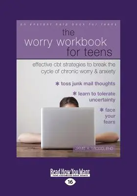 The Worry Workbook for Teens : Stratégies CBT efficaces pour briser le cycle de l'inquiétude et de l'anxiété chroniques (Gros caractères 16pt) - The Worry Workbook for Teens: Effective CBT Strategies to Break the Cycle of Chronic Worry and Anxiety (Large Print 16pt)
