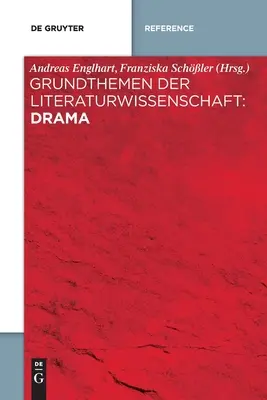 Les fondements de la science littéraire : Drame - Grundthemen der Literaturwissenschaft: Drama