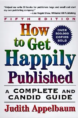 Comment être publié avec bonheur, cinquième édition - How to Get Happily Published, Fifth Edition