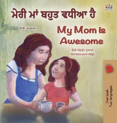 My Mom is Awesome (Livre bilingue anglais-pendjabi pour enfants - Gurmukhi) - My Mom is Awesome (Punjabi English Bilingual Book for Kids - Gurmukhi)