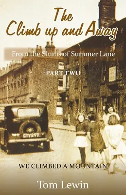 The Climb Up and Away : Des taudis de Summer Lane : Deuxième partie - Nous avons escaladé une montagne - The Climb Up and Away: From the Slums of Summer Lane: Part Two - We Climbed a Mountain