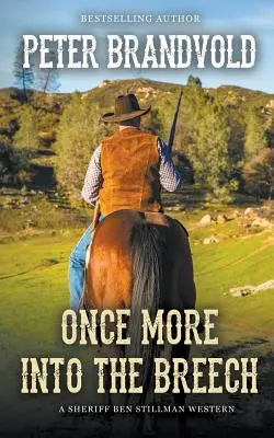 Une fois de plus dans la culasse (Un western du shérif Ben Stillman) - Once More Into The Breech (A Sheriff Ben Stillman Western)