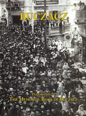 Traduction du livre commémoratif (Yizkor) de la communauté juive de Buczacz, en Galicie - Translation of the Memorial (Yizkor) Book of the Jewish Community of Buczacz, Galicia