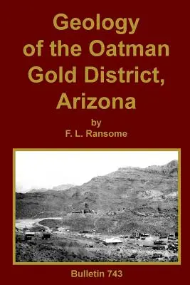 Géologie du district aurifère d'Oatman, Arizona - Geology of the Oatman Gold District, Arizona