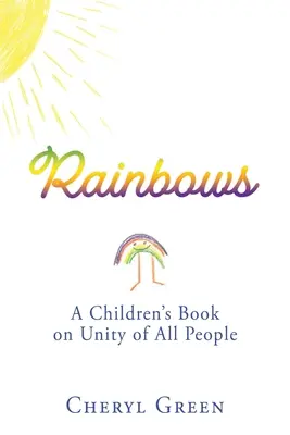 Arcs-en-ciel : Un livre pour enfants sur l'unité de tous les peuples - Rainbows: A Children's Book on Unity of All People