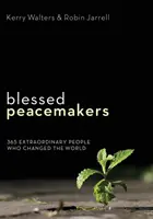 Les artisans de la paix : 365 personnes extraordinaires qui ont changé le monde - Blessed Peacemakers: 365 Extraordinary People Who Changed the World