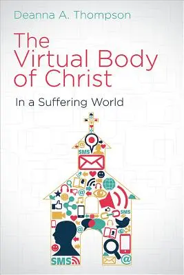 Le corps virtuel du Christ dans un monde en souffrance - The Virtual Body of Christ in a Suffering World