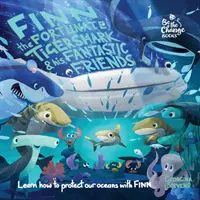 Finn, le requin tigre chanceux, et ses amis fantastiques : Apprendre à protéger nos océans avec Finn - Finn the Fortunate Tiger Shark and His Fantastic Friends: Learn How to Protect Our Oceans with Finn