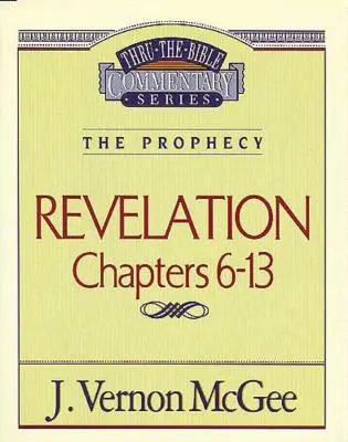 La Bible, tome 59 : La prophétie (Apocalypse 6-13), 59 - Thru the Bible Vol. 59: The Prophecy (Revelation 6-13), 59