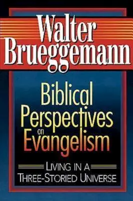 Perspectives bibliques sur l'évangélisation : Vivre dans un univers à trois niveaux - Biblical Perspectives on Evangelism: Living in a Three-Storied Universe