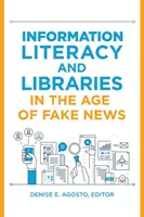 Maîtrise de l'information et bibliothèques à l'ère des fausses nouvelles - Information Literacy and Libraries in the Age of Fake News