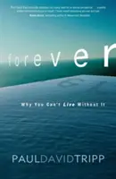 Pour toujours : Pourquoi vous ne pouvez pas vivre sans - Forever: Why You Can't Live Without It