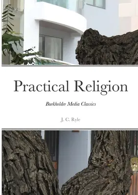 Religion pratique : Burkholder Media Classics - Practical Religion: Burkholder Media Classics