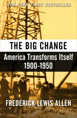 Le grand changement : L'Amérique se transforme, 1900-1950 - The Big Change: America Transforms Itself, 1900-1950