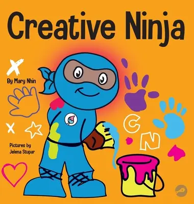 Ninja créatif : Un livre pour enfants sur le développement de la créativité dans le cadre du programme STEAM - Creative Ninja: A STEAM Book for Kids About Developing Creativity