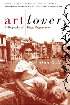 L'amateur d'art : Une biographie de Peggy Guggenheim - Art Lover: A Biography of Peggy Guggenheim