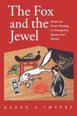 Le renard et le joyau : significations partagées et privées dans l'œuvre japonaise contemporaine d'Inari - The Fox and the Jewel: Shared and Private Meanings in Contemporary Japanese Inari Workship