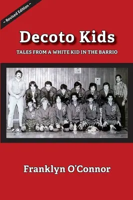 Decoto Kids : Histoires d'un enfant blanc dans le barrio. - Decoto Kids: Tales from a white kid in the barrio.