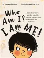 Qui suis-je ? Je suis moi ! Un livre pour explorer l'égalité des sexes, les stéréotypes de genre, l'acceptation et la diversité. - Who Am I? I Am Me!: A book to explore gender equality, gender stereotyping, acceptance and diversity