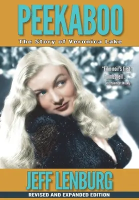 Peekaboo : L'histoire de Veronica Lake, édition revue et augmentée - Peekaboo: The Story of Veronica Lake, Revised and Expanded Edition