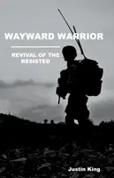 Le guerrier en fuite : La renaissance des résistants - Wayward Warrior: Revival of the Resisted