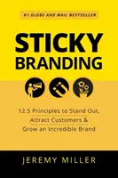 Sticky Branding : 12.5 principes pour se démarquer, attirer les clients et développer une marque incroyable - Sticky Branding: 12.5 Principles to Stand Out, Attract Customers & Grow an Incredible Brand