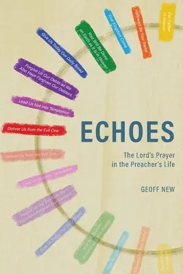 Echos ... . Le Notre Père dans la vie du prédicateur - Echoes . . . The Lord's Prayer in the Preacher's Life