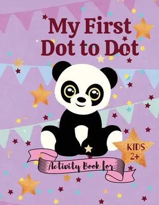 Mon premier cahier d'activités point à point pour les enfants de 2 ans et plus - My first Dot to Dot Activity book for Kids 2+