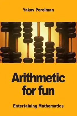 L'arithmétique pour le plaisir - Arithmetic for fun